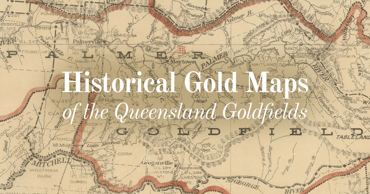 Historical gold maps of the Queensland goldfields